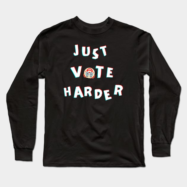 Just Vote Harder Long Sleeve T-Shirt by Awake Apparel